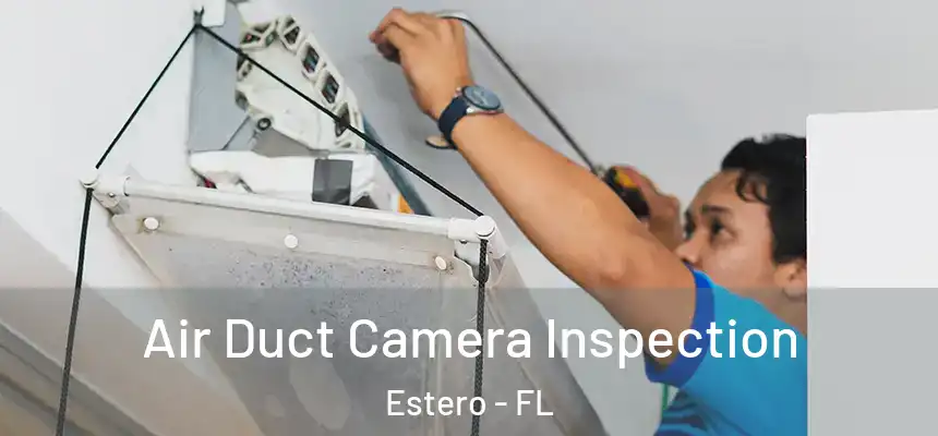  Air Duct Camera Inspection Estero - FL