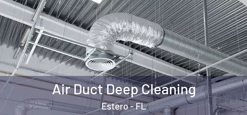 Air Duct Deep Cleaning Estero - FL