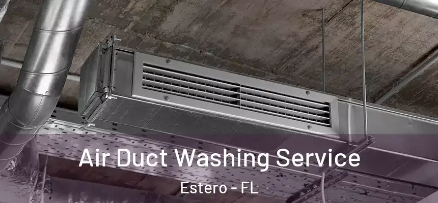 Air Duct Washing Service Estero - FL