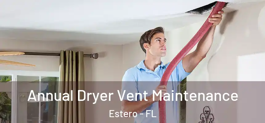 Annual Dryer Vent Maintenance Estero - FL
