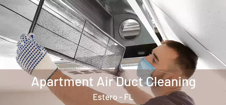 Apartment Air Duct Cleaning Estero - FL