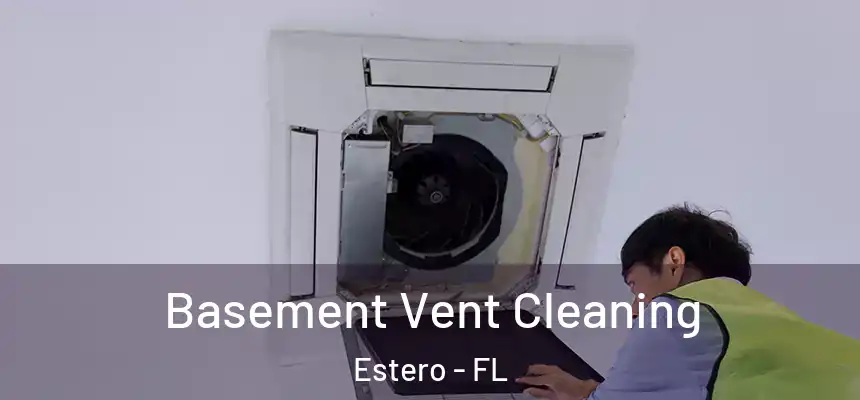 Basement Vent Cleaning Estero - FL