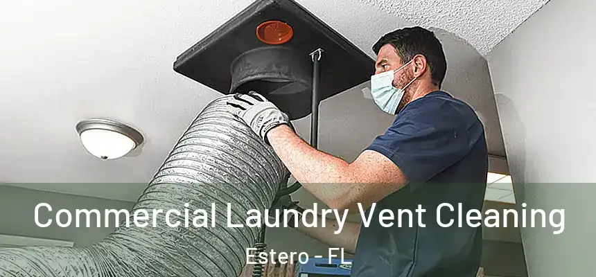 Commercial Laundry Vent Cleaning Estero - FL