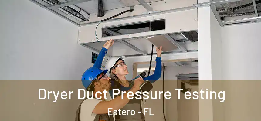 Dryer Duct Pressure Testing Estero - FL