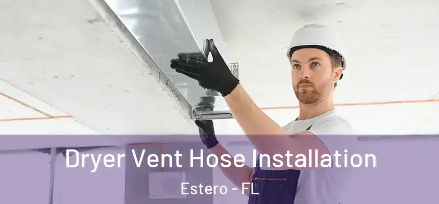 Dryer Vent Hose Installation Estero - FL