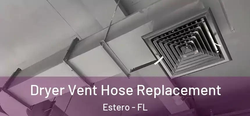 Dryer Vent Hose Replacement Estero - FL