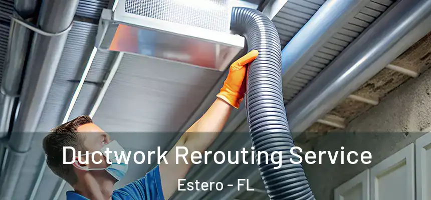 Ductwork Rerouting Service Estero - FL