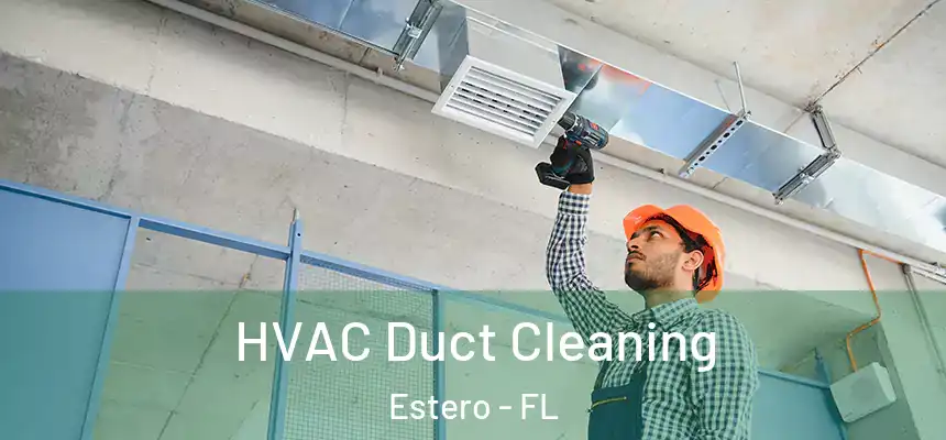 HVAC Duct Cleaning Estero - FL