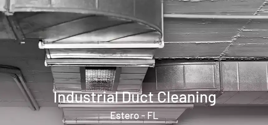 Industrial Duct Cleaning Estero - FL