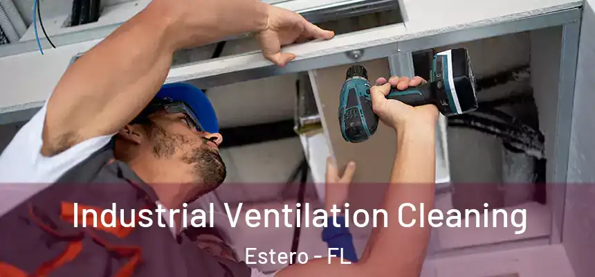 Industrial Ventilation Cleaning Estero - FL