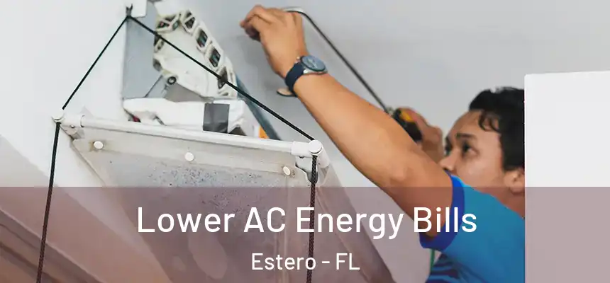 Lower AC Energy Bills Estero - FL