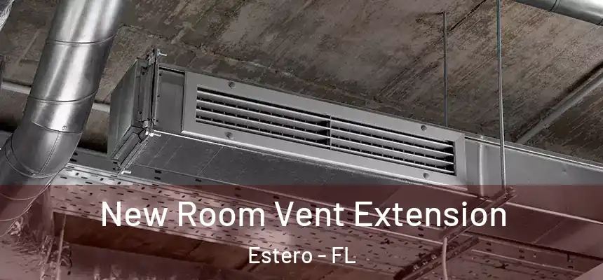 New Room Vent Extension Estero - FL