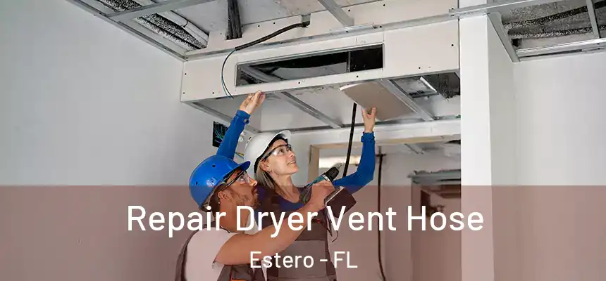 Repair Dryer Vent Hose Estero - FL