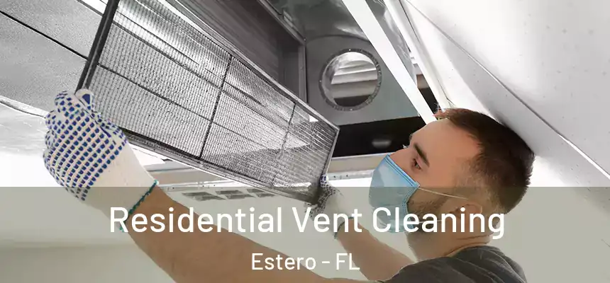  Residential Vent Cleaning Estero - FL